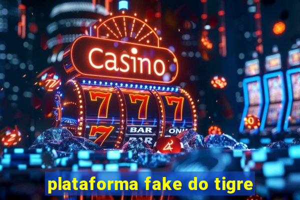 plataforma fake do tigre